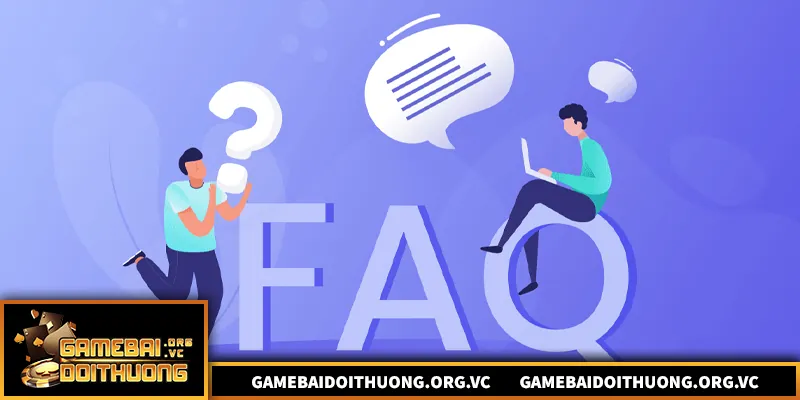 Giải đáp chi tiết FAQs game bài đổi thưởng uy tín