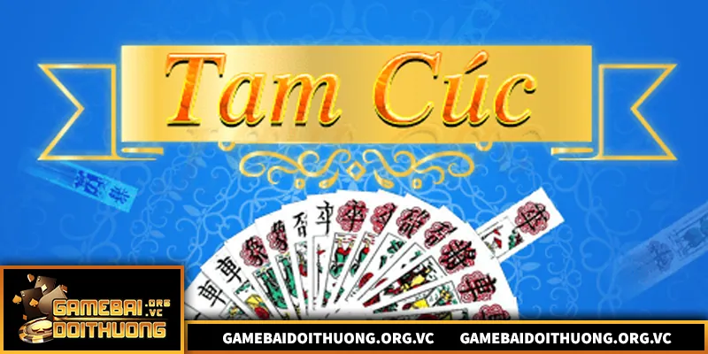 Hướng dẫn chơi và chiến thuật bài tam cúc hiệu quả